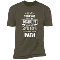 NOT ALL STORMS COME TO DISRUPT YOUR LIFE SOME COME TO CLEAR YOUR PATH Premium Short Sleeve T-Shirt