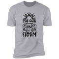 THE SUN ALWAYS SHINES AFTER THE STORM Premium Short Sleeve T-Shirt