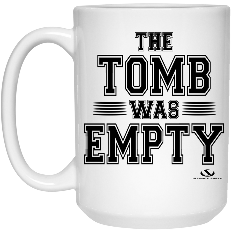 THE TOMB WAS EMPTY 15 oz. White Mug