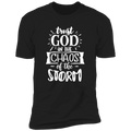 TRUST GOD IN THE CHAOS OF THE STORM Premium Short Sleeve T-Shirt