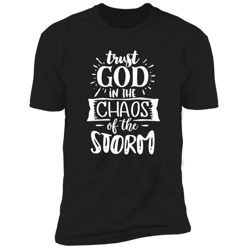 TRUST GOD IN THE CHAOS OF THE STORM Premium Short Sleeve T-Shirt