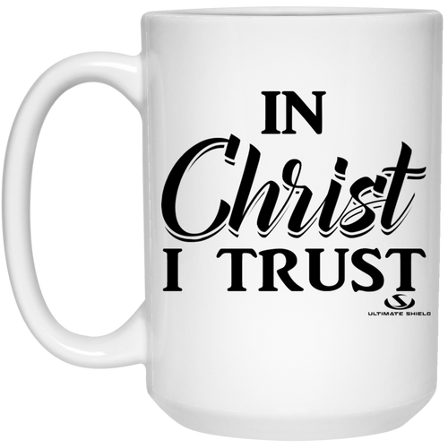 IN Christ I TRUST 15 oz. White Mug