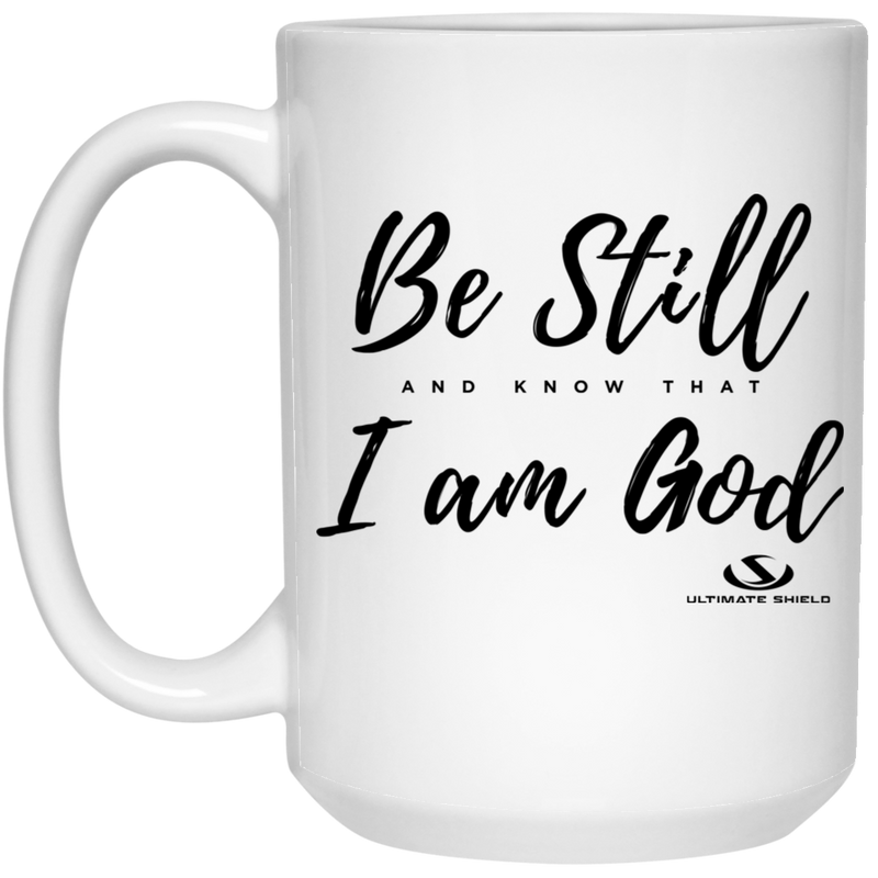 Be Still AND KNOW THAT I am God 15 oz. White Mug