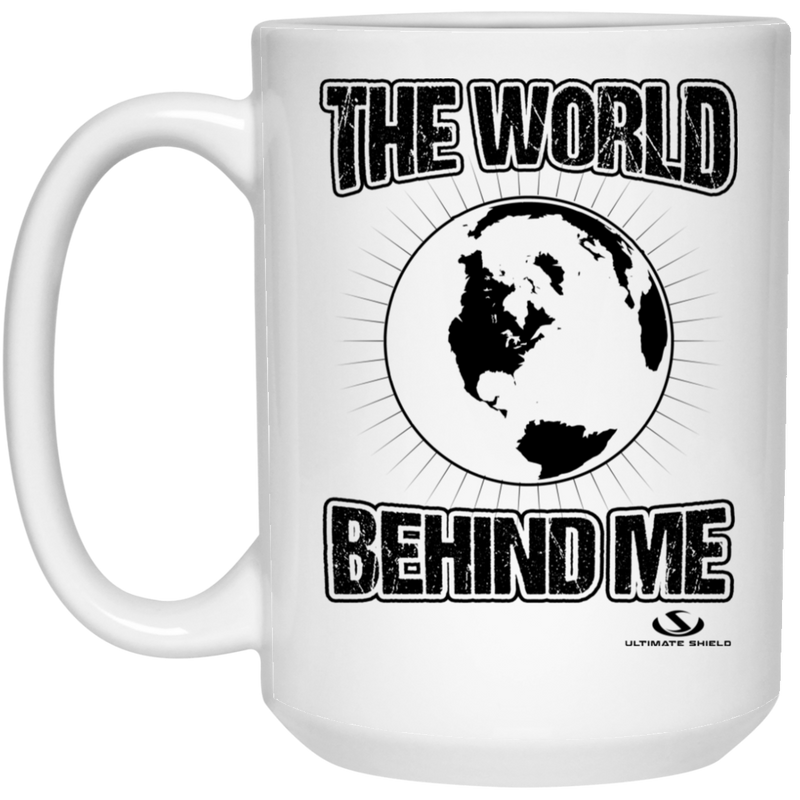 THE WORLD BEHIND ME 15 oz. White Mug