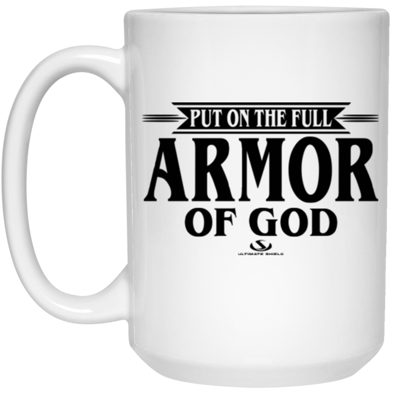 PUT ON THE FULL ARMOR OF GOD 15 oz. White Mug
