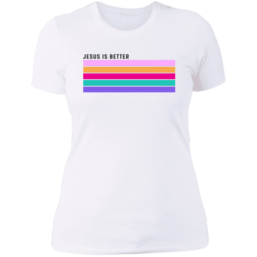 Jesus is better Ladies' Boyfriend T-Shirt