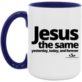 JESUS THE SAME YESTERDAY, TODAY, AND FOREVER 5OZ 15oz. Accent Mug