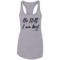 BE STILL AND KNOW THAT I AM GOD  Ladies Ideal Racerback Tank