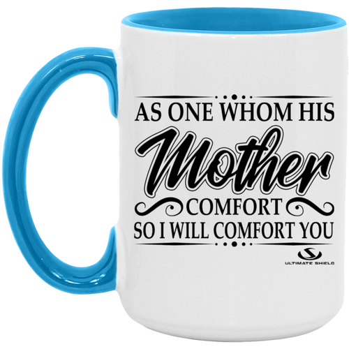 AS ONE WHOM HIS MOTHER COMFORT SO WILL I COMFORT YOU 15oz. Accent Mug