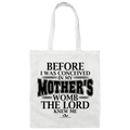 BEFORE I WAS CONCEIVED IN MY MOTHER'S WOMB THE LORD NEW ME  Canvas Tote Bag
