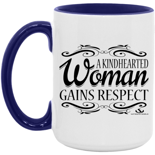 A KINDHEARTED WOMAN GAINS RESPECT 15oz. Accent Mug