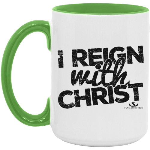 I REIGN WITH CHRIST 15oz. Accent Mug