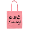 BE STILL AND KNOW THAT I AM GOD  Canvas Tote Bag