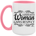 A KINDHEARTED WOMAN GAINS RESPECT 15oz. Accent Mug