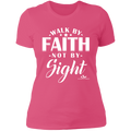 WALK BY FAITH NOT BY SIGHT Ladies' Boyfriend T-Shirt