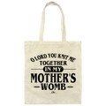 O LORD YOU KNIT ME TOGETHER IN MY MOTHER'S WOMB  Canvas Tote Bag