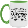 A KINDHEARTED WOMAN GAINS RESPECT 15oz. Accent Mug