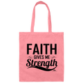 FAITH GIVES ME STRENGTH  Canvas Tote Bag