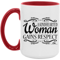 A KINDHEARTED WOMAN GAINS RESPECT 15oz. Accent Mug