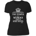 NEVER UNDERESTIMATE THE POWER OF A WOMAN THAT IS BORN AGAIN Ladies' Boyfriend T-Shirt