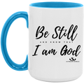 BE STILL AND KNOW THAT I AM GOD 15oz. Accent Mug