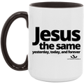 JESUS THE SAME YESTERDAY, TODAY, AND FOREVER 5OZ 15oz. Accent Mug