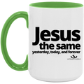 JESUS THE SAME YESTERDAY, TODAY, AND FOREVER 5OZ 15oz. Accent Mug