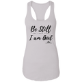 BE STILL AND KNOW THAT I AM GOD  Ladies Ideal Racerback Tank