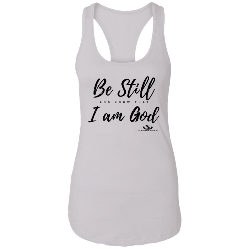 BE STILL AND KNOW THAT I AM GOD  Ladies Ideal Racerback Tank