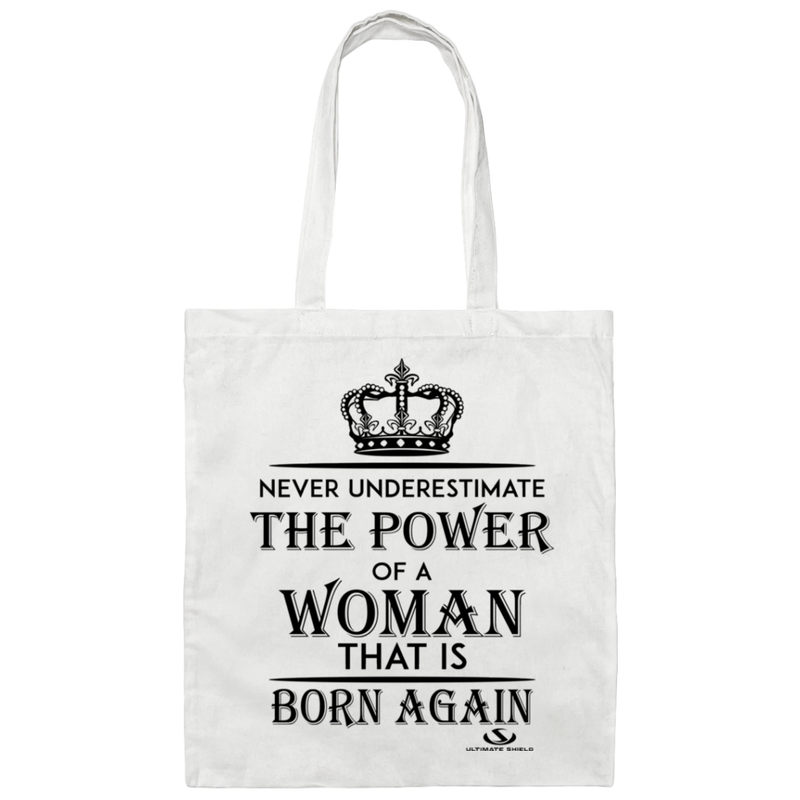 NEVER UNDERESTIMATE THE POWER OF A WOMAN THAT IS BORN AGAIN Canvas Tote Bag