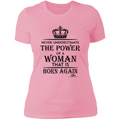 NEVER UNDERESTIMATE THE POWER OF A WOMAN THAT IS BORN AGAIN Ladies' Boyfriend T-Shirt