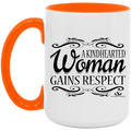 A KINDHEARTED WOMAN GAINS RESPECT 15oz. Accent Mug