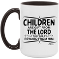 CHILDREN ARE A GIFT FROM THE LORD THEY ARE A REWARD FROM HIM 15oz. Accent Mug