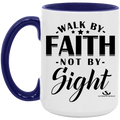 WALK BY FAITH NOT BY SIGHT 15oz. Accent Mug