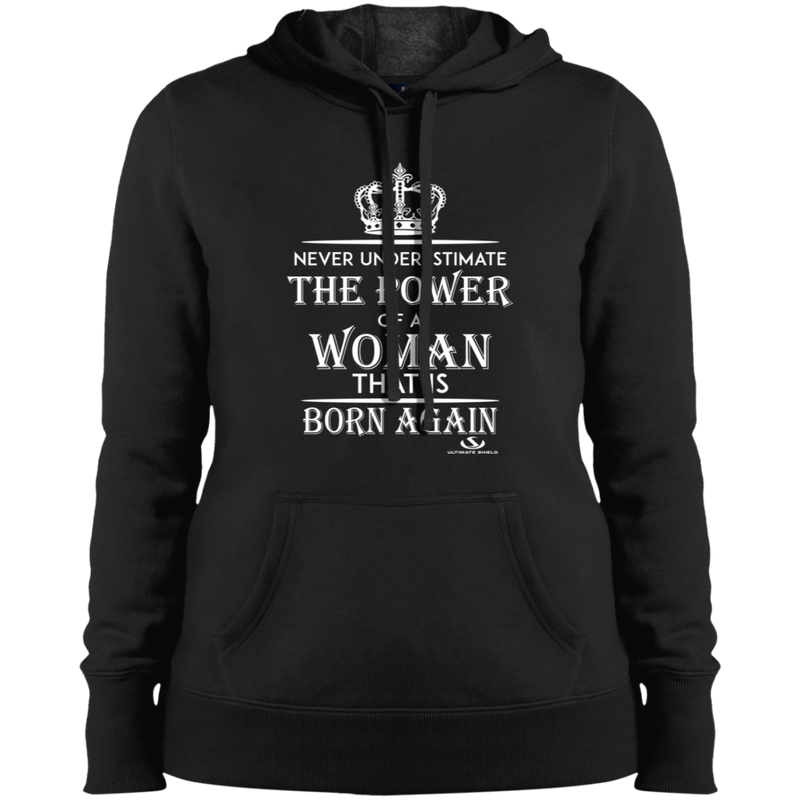 NEVER UNDERESTIMATE THE POWER OF A WOMAN THAT IS BORN AGAIN Ladies' Pullover Hooded Sweatshirt