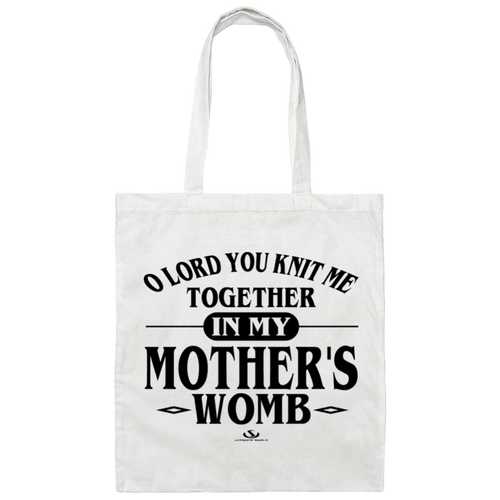 O LORD YOU KNIT ME TOGETHER IN MY MOTHER'S WOMB  Canvas Tote Bag