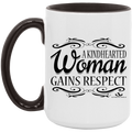 A KINDHEARTED WOMAN GAINS RESPECT 15oz. Accent Mug