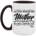 AS ONE WHOM HIS MOTHER COMFORT SO WILL I COMFORT YOU 15oz. Accent Mug