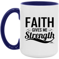 FAITH GIVES ME STRENGTH 15oz. Accent Mug