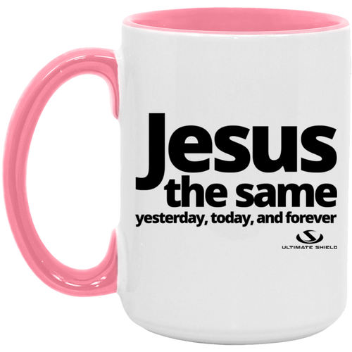 JESUS THE SAME YESTERDAY, TODAY, AND FOREVER 5OZ 15oz. Accent Mug