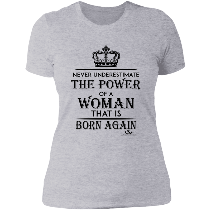 NEVER UNDERESTIMATE THE POWER OF A WOMAN THAT IS BORN AGAIN Ladies' Boyfriend T-Shirt