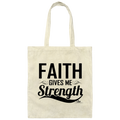 FAITH GIVES ME STRENGTH  Canvas Tote Bag