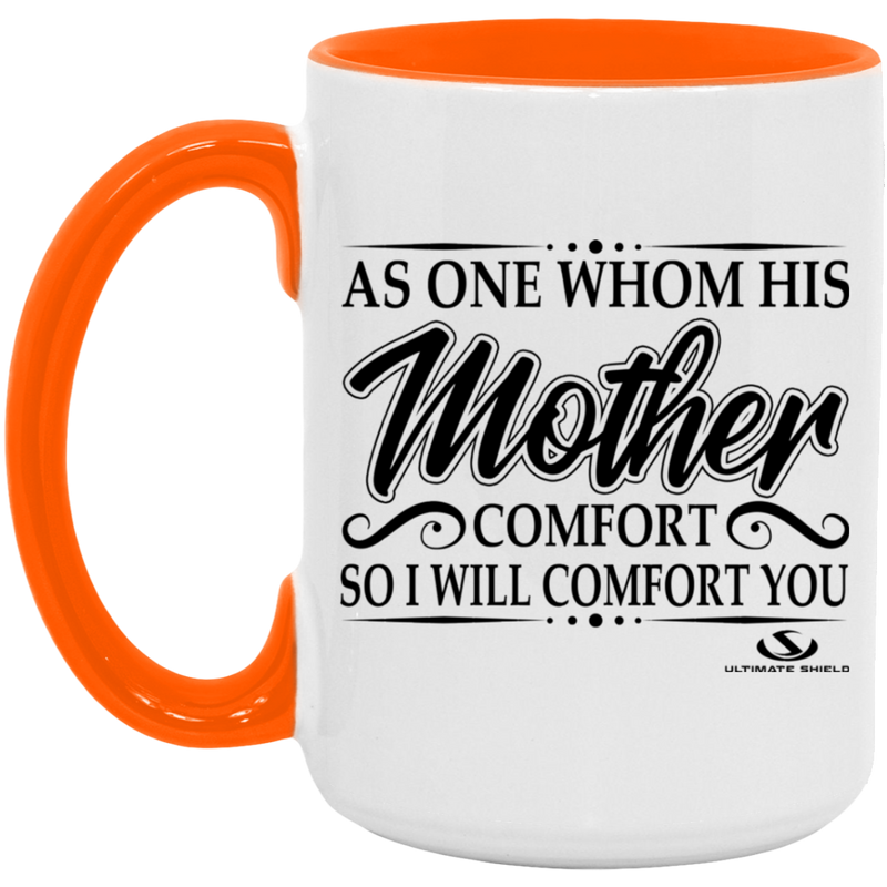 AS ONE WHOM HIS MOTHER COMFORT SO WILL I COMFORT YOU 15oz. Accent Mug