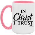 IN CHRIST I TRUST 15oz. Accent Mug