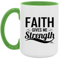 FAITH GIVES ME STRENGTH 15oz. Accent Mug