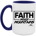 FAITH MOVES MOUNTIANS 15oz. Accent Mug