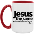 JESUS THE SAME YESTERDAY, TODAY, AND FOREVER 5OZ 15oz. Accent Mug