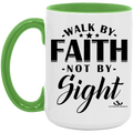 WALK BY FAITH NOT BY SIGHT 15oz. Accent Mug