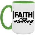 FAITH MOVES MOUNTIANS 15oz. Accent Mug