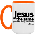 JESUS THE SAME YESTERDAY, TODAY, AND FOREVER 5OZ 15oz. Accent Mug